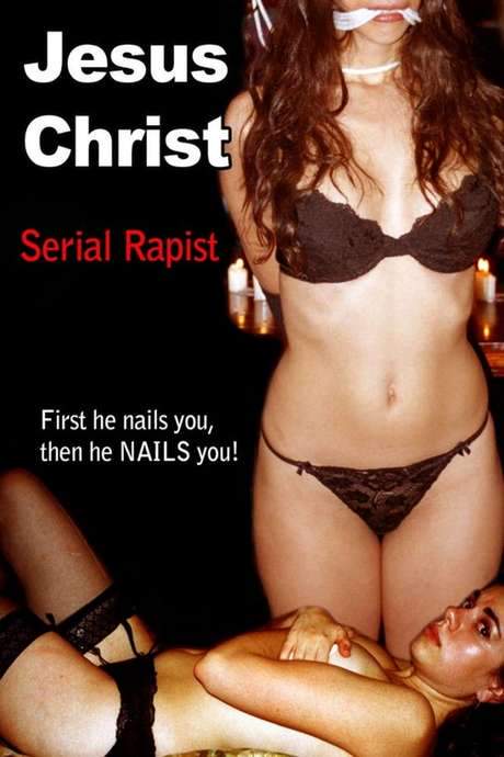 Jesus Christ: Serial Rapist